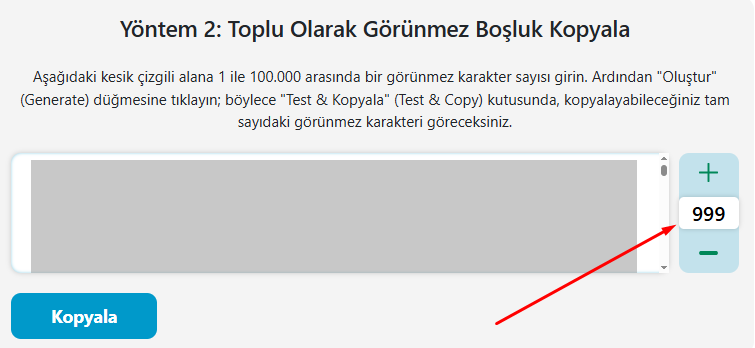 Ayarlanabilir karakter sayısı, artı ve eksi kontrolleri, metin &ccedil;ıktı alanı ve kopyalama d&uuml;ğmesi ile sınırsız sayıda boşluk karakteri oluşturmanızı sağlayan, toplu g&ouml;r&uuml;nmez karakter oluşturucu.